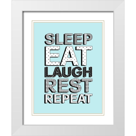 Sleep Eat Laugh White Modern Wood Framed Art Print with Double Matting by Quach, Anna