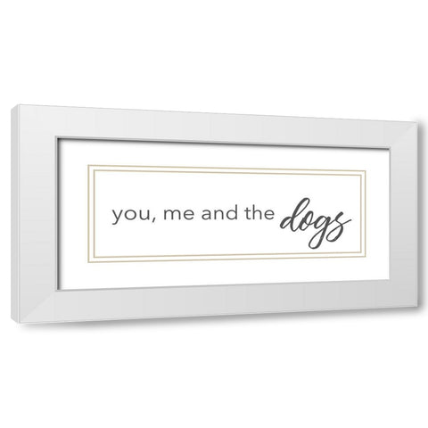 You Me And The Dogs White Modern Wood Framed Art Print with Double Matting by SD Graphics Studio