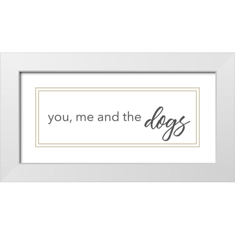 You Me And The Dogs White Modern Wood Framed Art Print with Double Matting by SD Graphics Studio