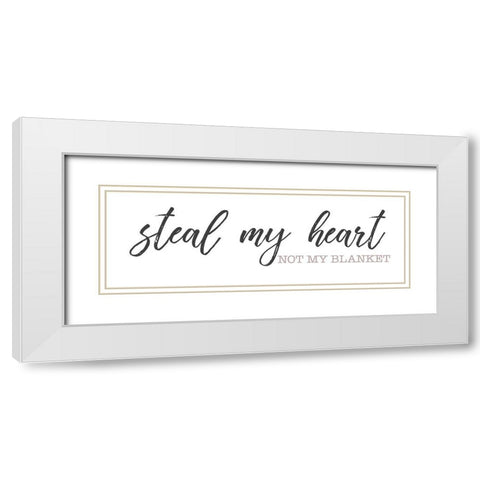 Still My Heart Not My Blanket White Modern Wood Framed Art Print with Double Matting by SD Graphics Studio