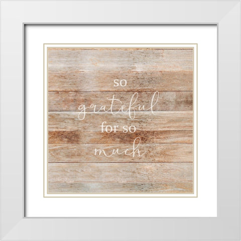 So Grateful White Modern Wood Framed Art Print with Double Matting by Quach, Anna