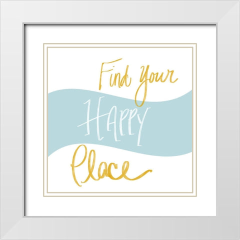 Happy Place White Modern Wood Framed Art Print with Double Matting by SD Graphics Studio