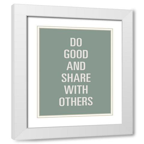 Do Good White Modern Wood Framed Art Print with Double Matting by SD Graphics Studio