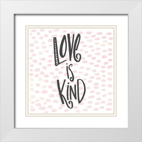 Love is Kind White Modern Wood Framed Art Print with Double Matting by Del Sol, Ani
