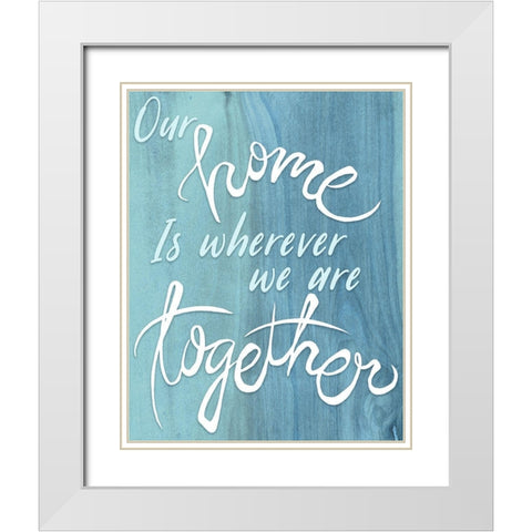 Our Home White Modern Wood Framed Art Print with Double Matting by Medley, Elizabeth