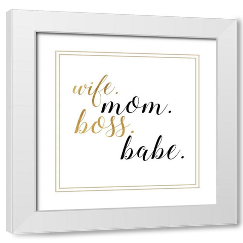 Boss Babe White Modern Wood Framed Art Print with Double Matting by Quach, Anna
