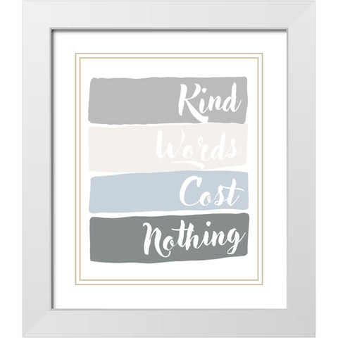 Kind Words Cost Nothing White Modern Wood Framed Art Print with Double Matting by Quach, Anna