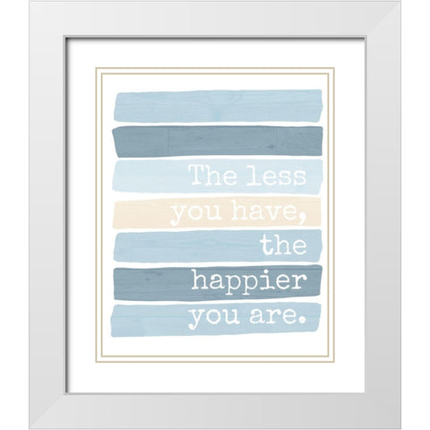The Less You Have White Modern Wood Framed Art Print with Double Matting by Quach, Anna