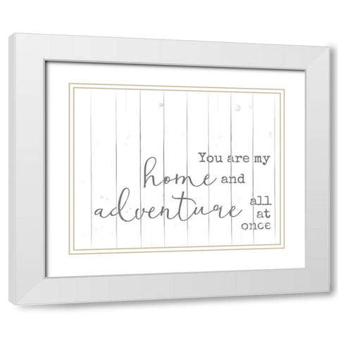 You are my Home and Adventure White Modern Wood Framed Art Print with Double Matting by Quach, Anna