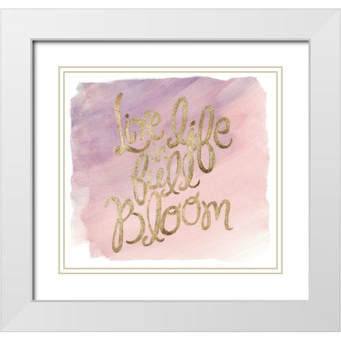 Live Life in Full Bloom White Modern Wood Framed Art Print with Double Matting by Pinto, Patricia