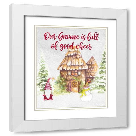 Our Gnome is Full of Good Cheer White Modern Wood Framed Art Print with Double Matting by Gaynor, Janice