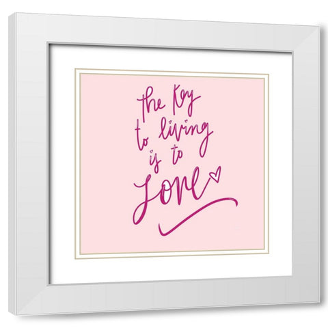 The Key To Living Is To Love White Modern Wood Framed Art Print with Double Matting by SD Graphics Studio