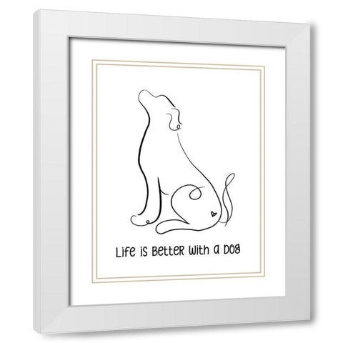 Life is Better with a Dog White Modern Wood Framed Art Print with Double Matting by Quach, Anna
