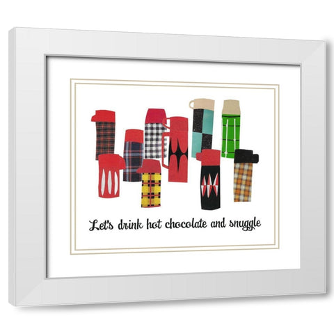 Lets Drink Hot Chocolate and Snuggle White Modern Wood Framed Art Print with Double Matting by Bucheli, Jen