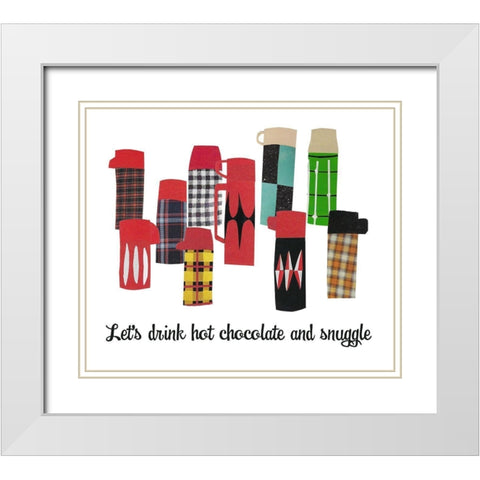 Lets Drink Hot Chocolate and Snuggle White Modern Wood Framed Art Print with Double Matting by Bucheli, Jen