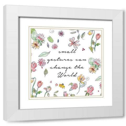 Small Gestures Can Change the World White Modern Wood Framed Art Print with Double Matting by Loreth, Lanie