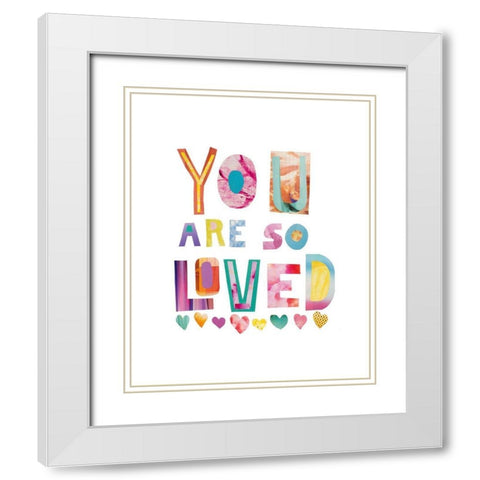 You Are So Loved White Modern Wood Framed Art Print with Double Matting by Bucheli, Jen