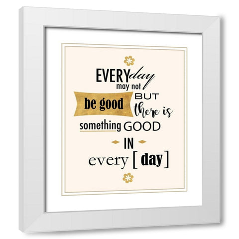 Good in Everyday White Modern Wood Framed Art Print with Double Matting by Quach, Anna