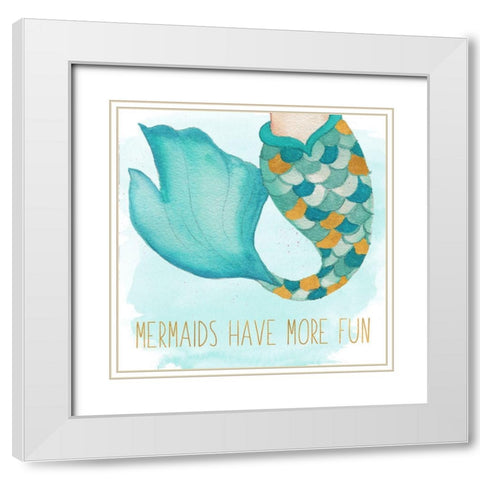 Mermaids Have More Fun White Modern Wood Framed Art Print with Double Matting by Medley, Elizabeth