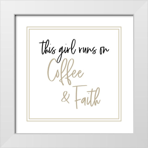 This Girl Runs on Coffee and Faith White Modern Wood Framed Art Print with Double Matting by SD Graphics Studio