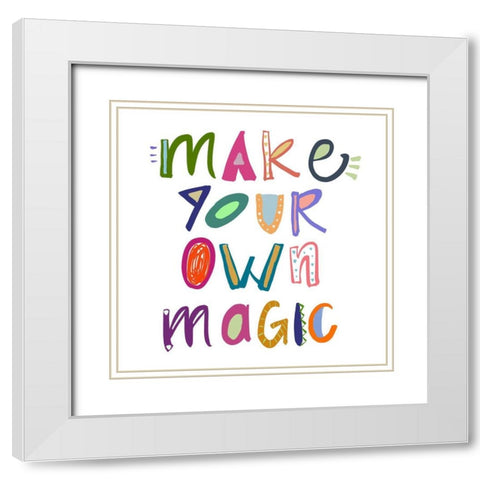 Make Your Own Magic White Modern Wood Framed Art Print with Double Matting by Navas, Emily