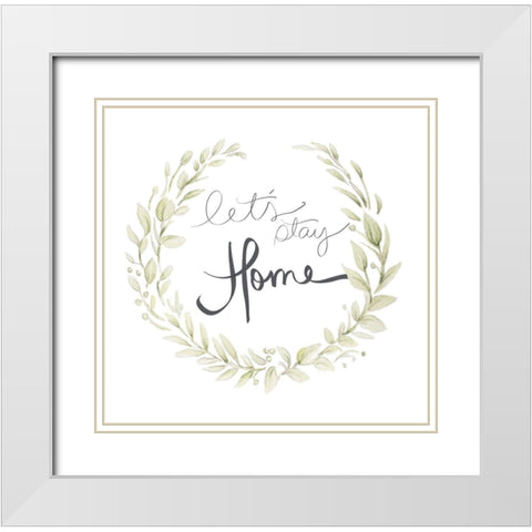 Lets Stay Home White Modern Wood Framed Art Print with Double Matting by Gaynor, Janice