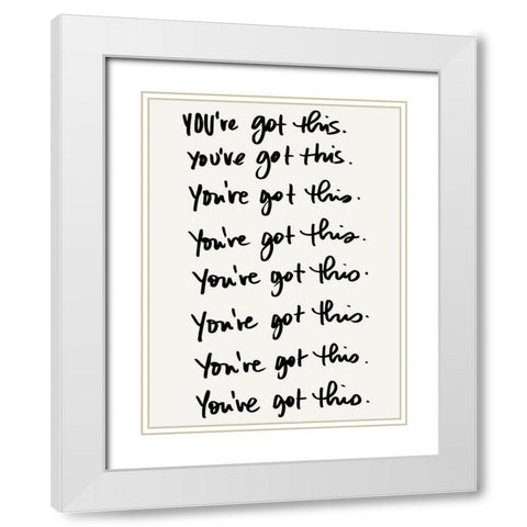 Youve Got This White Modern Wood Framed Art Print with Double Matting by SD Graphics Studio