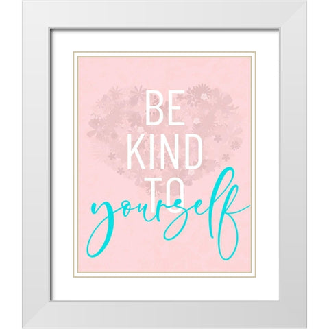 Be Kind To Yourself White Modern Wood Framed Art Print with Double Matting by Quach, Anna