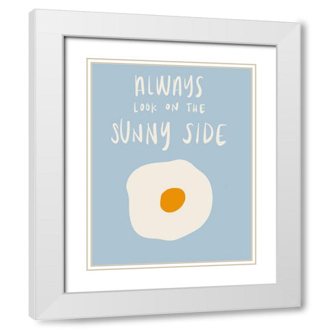 Always Look On The Sunny Side White Modern Wood Framed Art Print with Double Matting by SD Graphics Studio