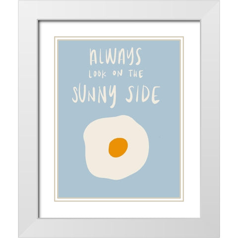 Always Look On The Sunny Side White Modern Wood Framed Art Print with Double Matting by SD Graphics Studio
