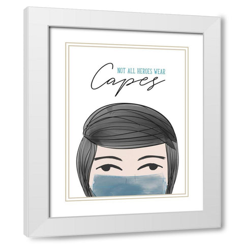 Not all Heroes Wear Capes White Modern Wood Framed Art Print with Double Matting by Quach, Anna