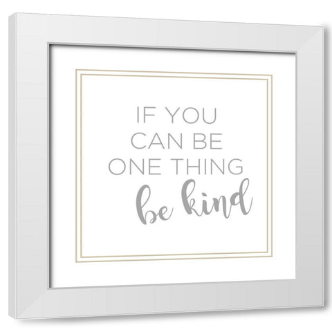 Be Kind White Modern Wood Framed Art Print with Double Matting by Quach, Anna