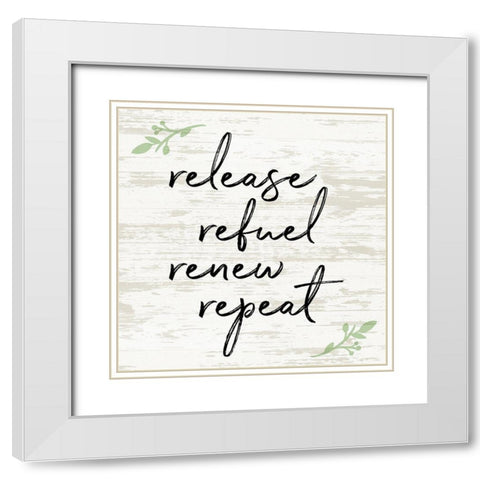 Release Refuel Renew Repeat White Modern Wood Framed Art Print with Double Matting by Quach, Anna