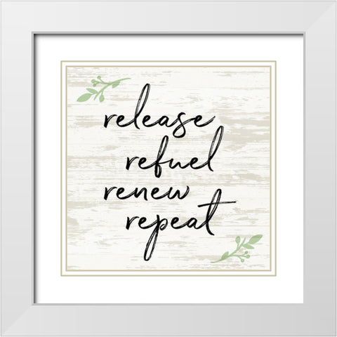 Release Refuel Renew Repeat White Modern Wood Framed Art Print with Double Matting by Quach, Anna