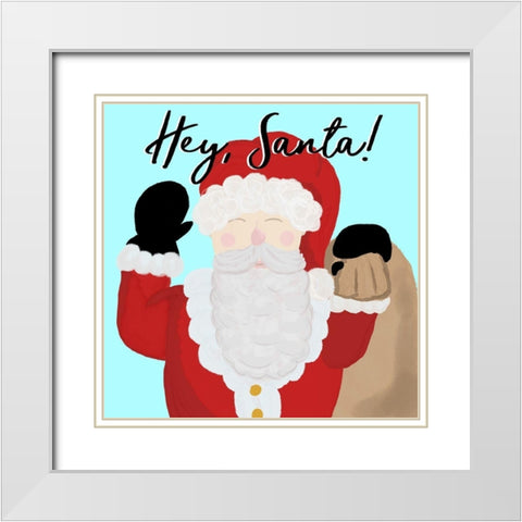 Hey Santa White Modern Wood Framed Art Print with Double Matting by Wilson, Kali