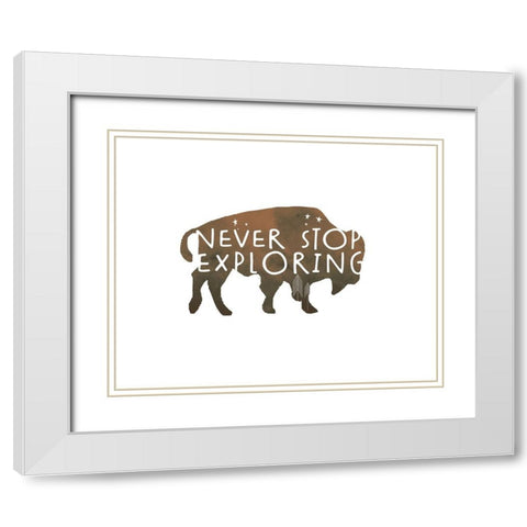 Never Stop Exploring Buffalo White Modern Wood Framed Art Print with Double Matting by Quach, Anna