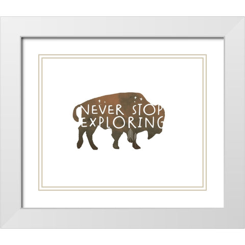 Never Stop Exploring Buffalo White Modern Wood Framed Art Print with Double Matting by Quach, Anna