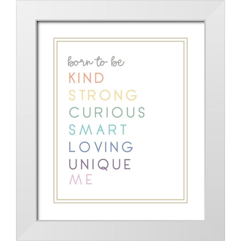 Born To Be Me White Modern Wood Framed Art Print with Double Matting by Quach, Anna