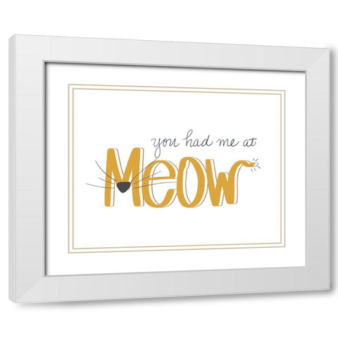 You Had Me At Meow White Modern Wood Framed Art Print with Double Matting by SD Graphics Studio