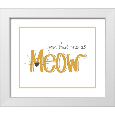 You Had Me At Meow White Modern Wood Framed Art Print with Double Matting by SD Graphics Studio