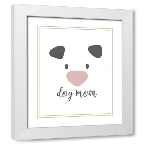 Dog Mom White Modern Wood Framed Art Print with Double Matting by Quach, Anna