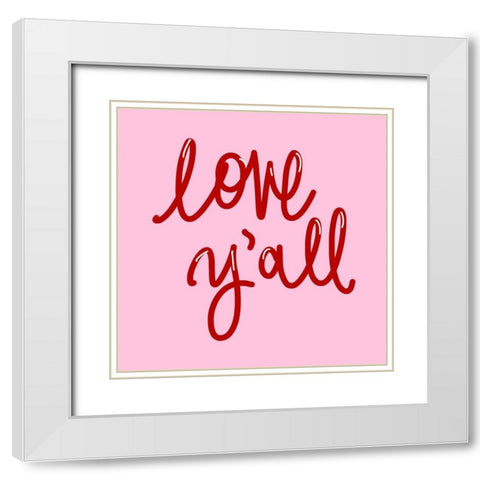 Love Yall on Pink White Modern Wood Framed Art Print with Double Matting by SD Graphics Studio