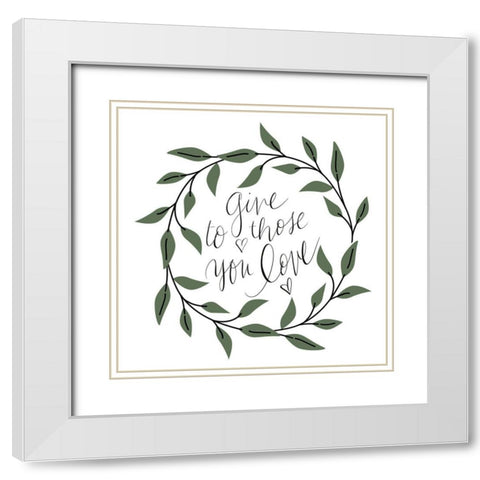 Give To Those You Love White Modern Wood Framed Art Print with Double Matting by SD Graphics Studio