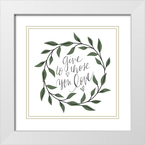 Give To Those You Love White Modern Wood Framed Art Print with Double Matting by SD Graphics Studio