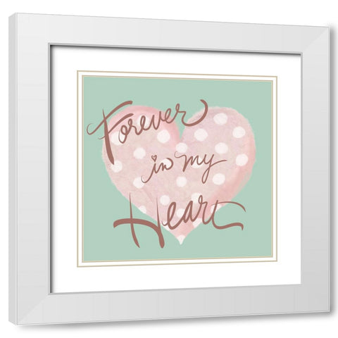 Forever In My heart White Modern Wood Framed Art Print with Double Matting by Medley, Elizabeth