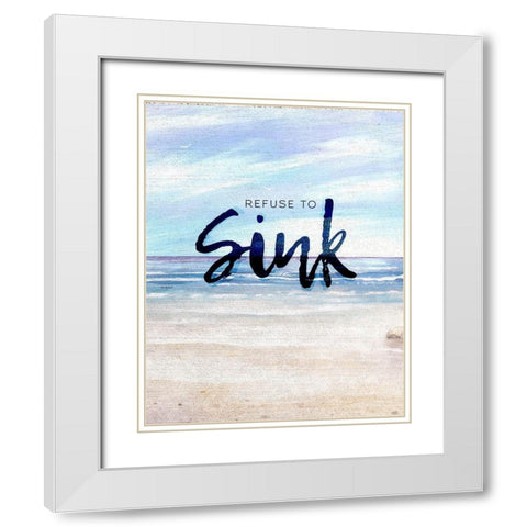 Refuse to Sink White Modern Wood Framed Art Print with Double Matting by Kingsley