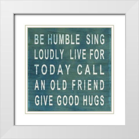 Be Humble White Modern Wood Framed Art Print with Double Matting by SD Graphics Studio