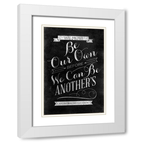 Be Our Own White Modern Wood Framed Art Print with Double Matting by SD Graphics Studio