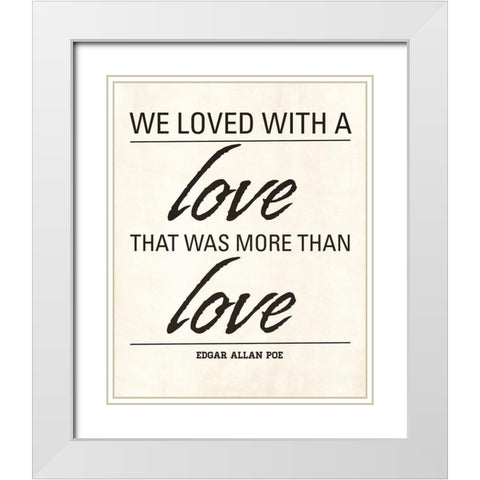 We Loved White Modern Wood Framed Art Print with Double Matting by Marie, Addie