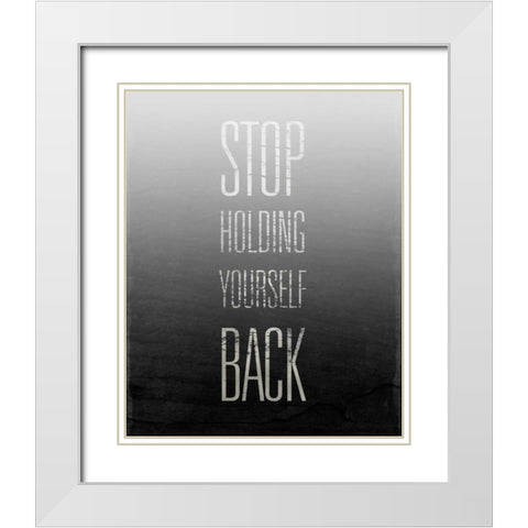 Stop Holding Yourself Back White Modern Wood Framed Art Print with Double Matting by SD Graphics Studio